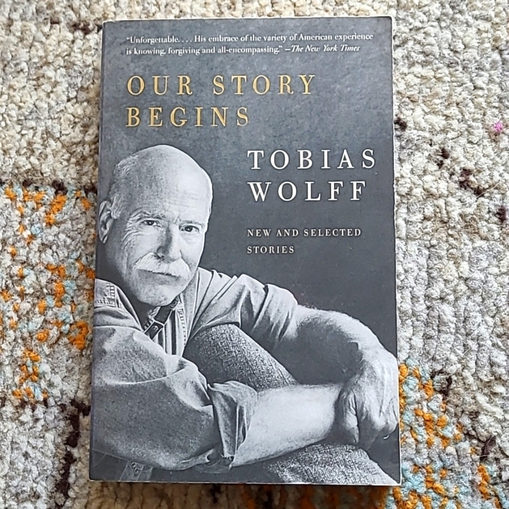 Tobias Wolff Our Story Begins: New & Selected Stories Book